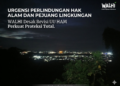 WALHI Desak Pengakuan Hak Alam dan Proteksi Total Pejuang Lingkungan